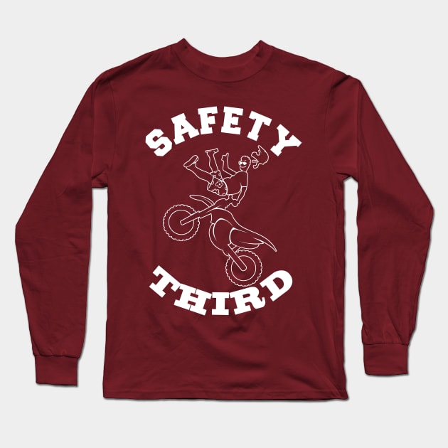 SAFETY THIRD- Funny Extreme Sports Motorcross Biker Fearless Nut Job Long Sleeve T-Shirt by IceTees